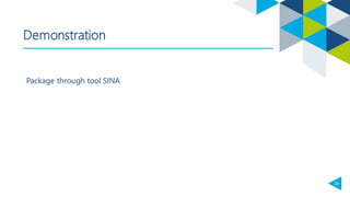 26
Demonstration
Package through tool SINA
 
