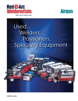 Used...
         Welders,
          Positioners,
       Specialty Equipment.




reddarc.com
 