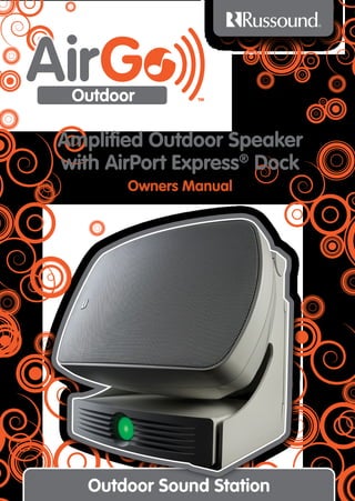 Ampliﬁed Outdoor Speaker
with AirPort Express® Dock
       Owners Manual




   Outdoor Sound Station
 