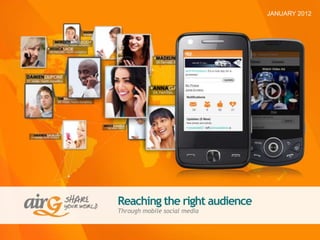 JANUARY 2012




Reaching the right audience
Through mobile social media
 
