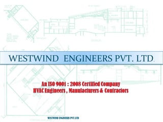 WESTWIND ENGINEERS PVT. LTD.

WESTWIND ENGINEERS PVT.LTD

1

 