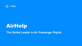 AirHelp
The Global Leader in Air Passenger Rights
 