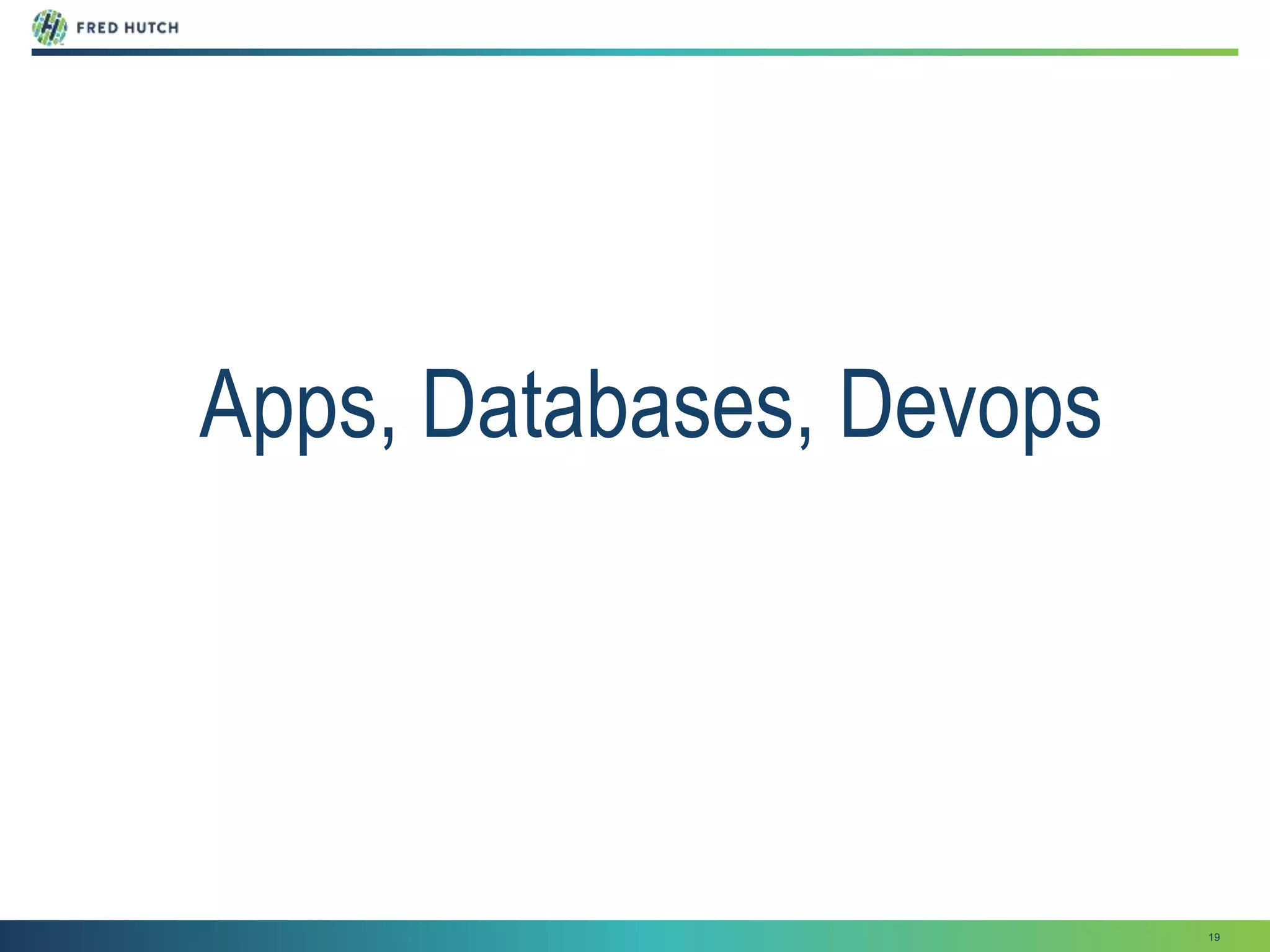 19
Apps, Databases, Devops
 