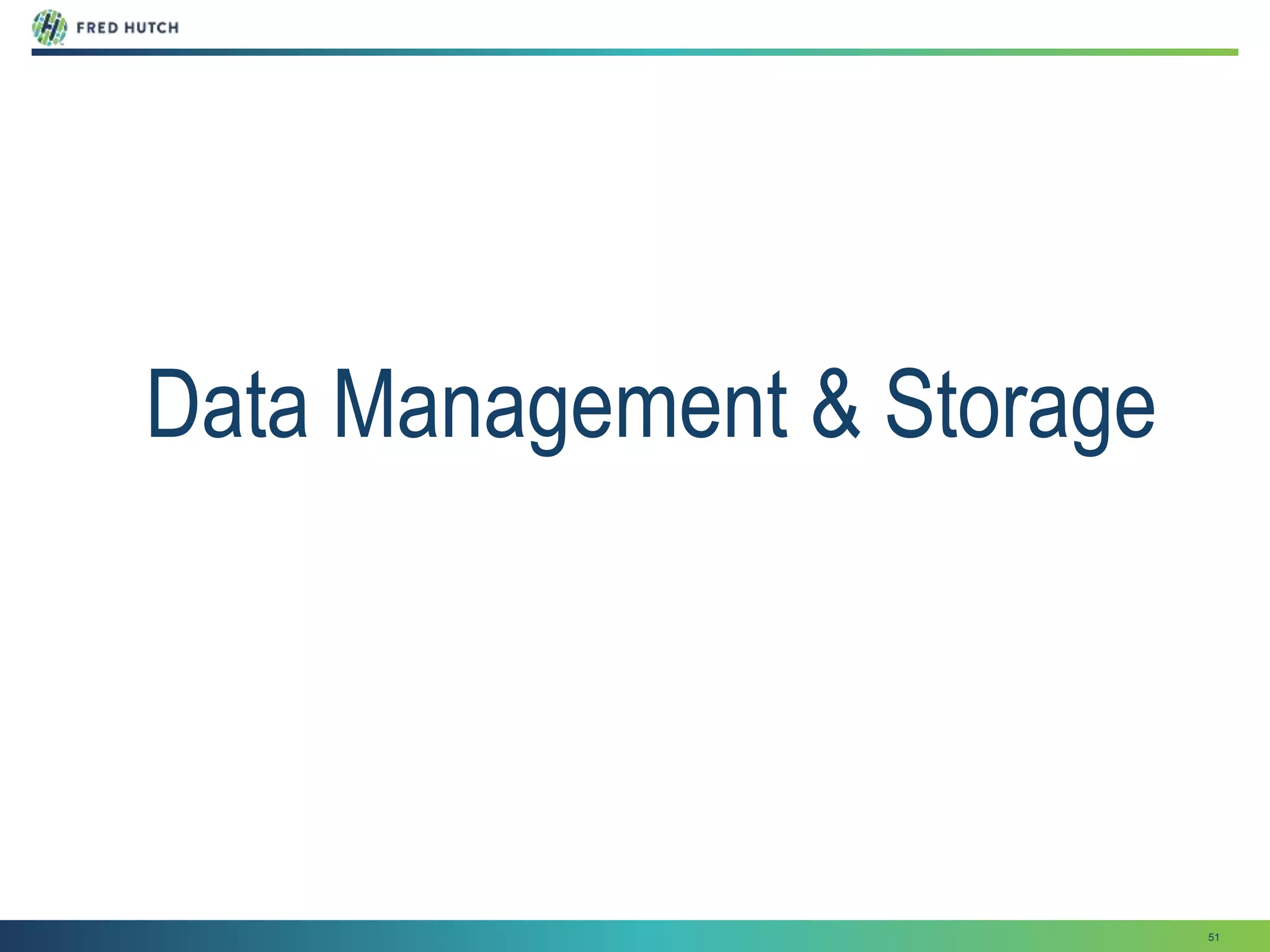 51
Data Management & Storage
 
