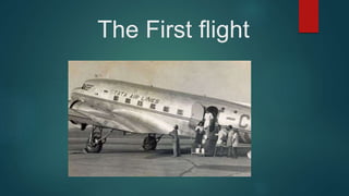The First flight
 