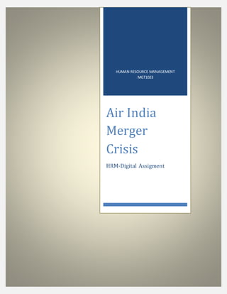 HUMAN RESOURCE MANAGEMENT
MGT1023
Air India
Merger
Crisis
HRM-Digital Assigment
 