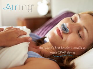 the world's first hoseless, maskless,
micro-CPAP device
 