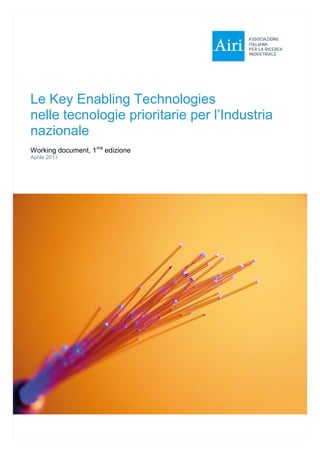 Le Key Enabling Technologies
nelle tecnologie prioritarie per l’Industria
nazionale
Working document, 1ma
edizione
Aprile 2013
 