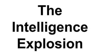 The
Intelligence
Explosion
 
