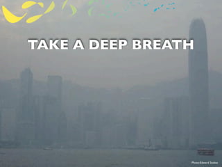 TAKE A DEEP BREATH




                 Photo:Edward Stokes
 