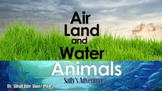 Air
Landand
Water
 