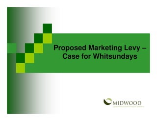 Proposed Marketing Levy –
  Case for Whitsundays
 