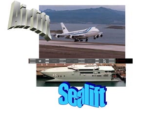 Airlift vs Sealift