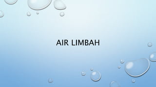 AIR LIMBAH
 