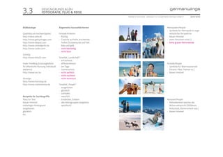 3.3                DESIGNGRUNDLAGEN
                   FOTOGRAFIE, FLUG & REISE
                                                                        ONLINE STYLEGUIDE . VERSION 1.1 // © 2005 NEUE DIGITALE GMBH //     SEITE 13/55




Bildkataloge                          Allgemeine Auswahlkriterien                                                   Metropolen/People
                                                                                                                    - Symbole für Metropole in unge-
Qualitätiv am hochwertigsten:         Formale Kriterien:                                                              wöhnlicher Perspektive
http://www.zefa.de                    - flächig                                                                     - blauer Himmel
http://www.gettyimages.com            - Gewicht auf helle, leuchtende                                               - wenn Personen mind. 2
http://www.deepol.com                   Farben (Schwerpunkt auf hell-                                               - keine grauen Betonwände
http://www.strandperle.biz              blau und gelb
http://www.corbis.com                 - nicht kleinteilig
                                      - nicht bunt
Günstig:
http://www.foto25.com                 Tonalität „Landschaft“:
                                      - erfrischend
Freier FotoBlog (Lizenzegbühren       - differenzierend                                                             Strände/People
für öffentliche Nutzung individuell   - am Tage                                                                     - Symbole für Warmwasserziel
abklären):                            - Sonnenschein                                                                  (Strand, Meer, Palmen et.)
http://www.sxc.hu                     - nicht sachlich                                                              - blauer Himmel
                                      - nicht nüchtern
Sonstige:                             - nicht technisch
http://www.fontshop.de
http://www.contentmine.de             Tonalität „People“:
                                      - ausgelassen
                                      - glücklich
                                      - zufrieden
Beispiele für Suchbegriffe:           - natürlich
Platz für Text                        - Entdecken, Erleben                                                          Aktionen/People
blauer Himmel                         - alle Altersgruppen (angebots-                                               - Motivelement welches der
einfarbiger Hintergrund                 spezifisch)                                                                   Aktion entspricht (Skifahren,
ausgelassen                                                                                                           Reiturlaub, Kletterurlaub usw.)
glücklich                                                                                                           - blauer Himmel
etc.
 