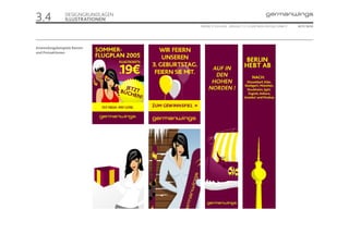 3.4             DESIGNGRUNDLAGEN
                ILLUSTRATIONEN
                                   ONLINE STYLEGUIDE . VERSION 1.1 // © 2005 NEUE DIGITALE GMBH //   SEITE 18/55




Anwendungsbeispiele Banner
und Preisaktionen
 