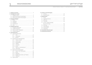 1                             INHALTSVERZEICHNIS

                                                                                                                                                ONLINE STYLEGUIDE . VERSION 1.1 // © 2005 NEUE DIGITALE GMBH //   SEITE 3/55




1 Inhaltsverzeichnis ................................................................. 3         6 Struktur und Seitentypen
2 Strategischer Ansatz                                                                             6.1 Sitemap ........................................................................... 43
  2.1 Designprinzipien .............................................................. 4            6.2 Basistemplates ............................................................. 44
  2.2 Differenzierung nach Seitentypen ............................... 6                         7 Beispielseiten
  2.3 Differenzierung nach Nutzertypen .............................. 7                            7.1 Home ............................................................................. 45
3 Designgrundlagen                                                                                 7.2 Fluginformationen ....................................................... 46
  3.1 Farben ............................................................................... 8     7.3 Reiseziele ........................................................................ 47
  3.2 Typografie ........................................................................ 9        7.4 E-Specials ...................................................................... 48
  3.3 Fotografie ....................................................................... 12        7.5 Service / Hilfe & Kontakt,
  3.4 Illustrationen ................................................................. 15              My Germanwings ......................................................... 49
  3.5 Icons ............................................................................. 19       7.6 Buchung .......................................................................... 50
4 Navigationsprinzip                                                                               7.7 Unternehmen ................................................................ 51
  4.1 Navigationselemente ................................................... 20                   7.8 Partnerseiten ................................................................. 52
  4.2 Globale Navigation ....................................................... 21                7.9 Newsletter ..................................................................... 53
  4.2 Meta & Footer Navigation ......................................... 22                      8 Technische Anforderungen .............................................. 54
  4.3 Contentnavigation ........................................................ 23              9 Kontaktinformationen ....................................................... 55
5 Layoutelemente
  5.1 Interaktionselemente
       5.1.1 Links ................................................................... 25
       5.1.2 Teaserpfeile ....................................................... 26
       5.1.3 Buttons .............................................................. 27
  5.2 Elemente des Contentbereichs
       5.2.1 Themen-Header .............................................. 28
       5.2.2 Text & Listen ................................................... 29
       5.2.3 Modulheader .................................................... 30
       5.2.4 Tabellen ............................................................. 31
       5.2.5 Formulare ......................................................... 32
       5.2.6 Karten ............................................................... 34
       5.2.7 Teaser im Contentbereich .............................. 35
       5.2.8 Infomodule ....................................................... 36
  5.3 Elemente der Seitenspalten
       5.3.1 Teaser in der Seitenspalte .............................. 37
       5.3.2 Banner .............................................................. 38
       5.3.3 Infoboxen ......................................................... 39
       5.3.4 Related Links (Links zum Thema) ................ 40
       5.3.5 Toolboxen ......................................................... 41
  5.4 Layout-Raster ............................................................... 42
 