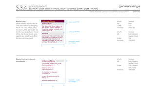 5.3.4              LAYOUTELEMENTE
                   ELEMENTE DER SEITENSPALTE, RELATED LINKS (LINKS ZUM THEMA)
                                                                                  ONLINE STYLEGUIDE . VERSION 1.1 // © 2005 NEUE DIGITALE GMBH //         SEITE 40/55




Related Links                                       22                                                                        Schrift:              Verdana
                                                          Linie: 1 px (#FFFFFF)
Dieses Element soll dem Nutzer                      21                                                                        Stil:                 bold
Links zum Thema zur Verfügung                                                                                                 Größe:                12pt
stellen. Die Links führen alle zu                                                                                             Textfarbe:            #FFEC00
den Seiten „Hilfe & Kontakt“, die
sich in einem zusätzlichen Fenster                        Linie: 2 px (#FFFFFF)                                               Schrift:              Verdana
öffnen. Der Nutzer behält seine                                                                                               Stil:                 bold (Header)
eigentlichen Ansicht so im Blick-                                                                                                                   regular (Copy)
feld bzw. im Hintergrund.                                                                                                     Größe:                11pt
                                                                                                                              Textfarbe:            #76003D
                                                         Gesamthöhe variabel,
                                                         max. 12 Zeilen

                                     7          7
                                         202




Related Links im Unterneh-                                                                                                    Schrift:              Verdana
mensbereich                                         22                                                                        Stil:                 bold (Header)
                                                                                                                                                    regular (Copy)
                                                                                                                              Größe:                12pt (Header)
                                                                                                                                                    11pt (Copy)
                                                                                                                              Textfarbe:            #76003D




                                                         Gesamthöhe variabel,
                                                         max. 12 Zeilen

                                     8          8
                                         202
 
