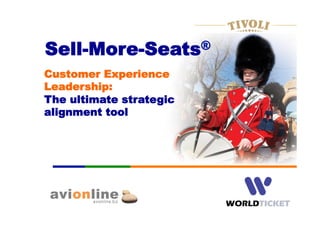 Sell-More-Seats®
Customer Experience
Leadership:
The ultimate strategic
alignment tool
 