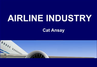 Cat Ansay AIRLINE INDUSTRY 