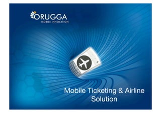 Mobile Ticketing & Airline
        Solution
 