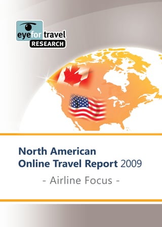 North American
Online Travel Report 2009
    - Airline Focus -
 