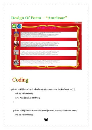 96
private void jButton1ActionPerformed(java.awt.event.ActionEvent evt) {
this.setVisible(false);
new Place().setVisible(true);
}
private void jButton2ActionPerformed(java.awt.event.ActionEvent evt) {
this.setVisible(false);
 