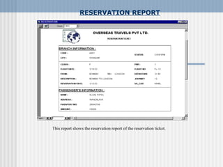 RESERVATION REPORT
This report shows the reservation report of the reservation ticket.
 