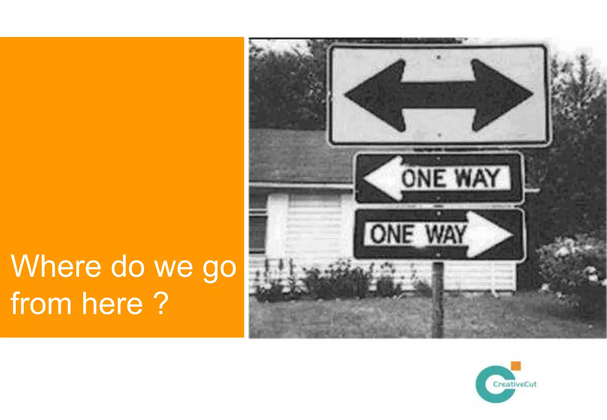 Where do we go
from here ?
 