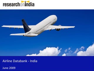 Airline Databank - India
June 2009
 