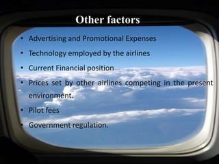   Natural EnvironmentPoliticalDeregulations in different   spheresOpen Sky Policy  FDI limits :       49 % for airlines        100% for airports