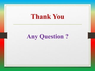 Thank You
Any Question ?
 