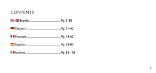 2
CONTENTS
English...........................................
Deutsch...............................................
Français...............................................
Español................................................
Italiano.................................................
Pg. 3-20
Pg. 21-42
Pg. 43-62
Pg. 63-84
Pg. 85-106
 