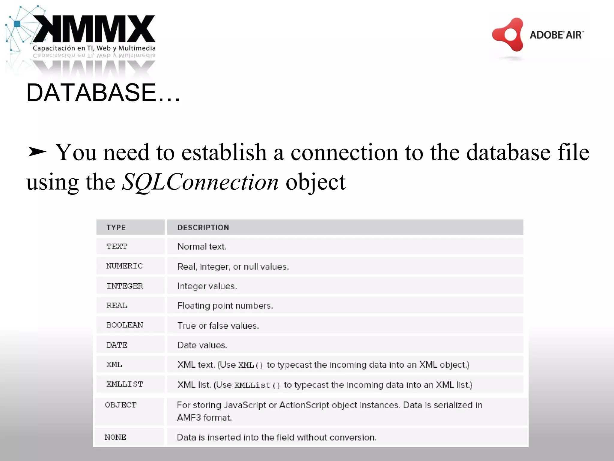 DATABASE…

➤ You need to establish a connection to the database file
using the SQLConnection object
 