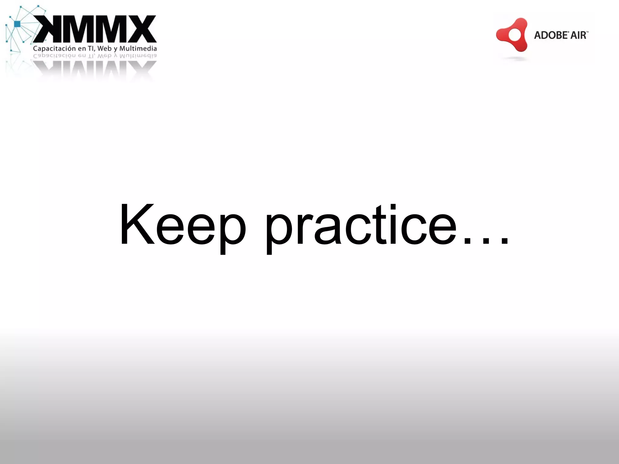 Keep practice…
 