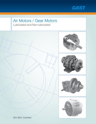Air Motors / Gear Motors
Lubricated and Non-lubricated
ISO 9001 Certified
 