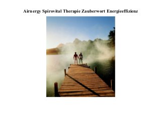 Airnergy Spirovital Therapie Zauberwort Energieeffizienz
 