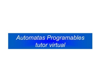 AutomatasProgramablestutor virtual 