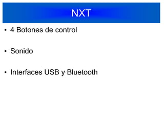 NXT4 Botones de controlSonidoInterfaces USB y Bluetooth23