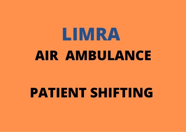 LIMRA
AIR AMBULANCE


PATIENT SHIFTING


 