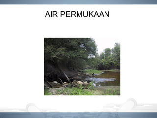 AIR PERMUKAAN
 