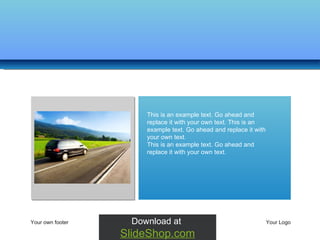 Your own footer Your Logo This is an example text. Go ahead and replace it with your own text. This is an example text. Go ahead and replace it with your own text.  This is an example text. Go ahead and replace it with your own text.  