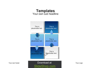 Your own footer Your Logo Your own sub headline Templates This is placeholder text.  This is placeholder text.  This is placeholder text.  This is placeholder text.  This is placeholder text.  This is placeholder text.  