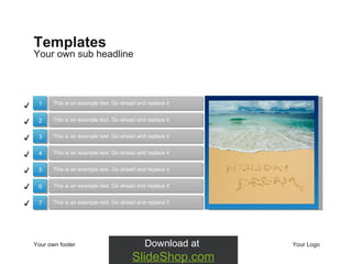 Your own sub headline Templates Your own footer Your Logo This is an example text. Go ahead and replace it This is an example text. Go ahead and replace it This is an example text. Go ahead and replace it This is an example text. Go ahead and replace it This is an example text. Go ahead and replace it This is an example text. Go ahead and replace it This is an example text. Go ahead and replace it ✓ ✓ ✓ ✓ ✓ ✓ ✓ 1 2 3 4 5 6 7 