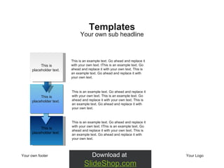 Your own footer Your Logo Your own sub headline Templates This is an example text. Go ahead and replace it with your own text.  t This is an example text. Go ahead and replace it with your own text. This is an example text. Go ahead and replace it with your own text.  This is an example text. Go ahead and replace it with your own text. This is an example text. Go ahead and replace it with your own text. This is an example text. Go ahead and replace it with your own text.  This is an example text. Go ahead and replace it with your own text.  t This is an example text. Go ahead and replace it with your own text. This is an example text. Go ahead and replace it with your own text.  This is placeholder text.  This is placeholder text.  This is placeholder text.  