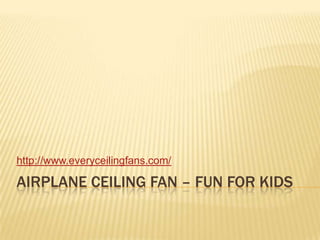 Airplane ceiling fan – fun for kids http://www.everyceilingfans.com/ 
