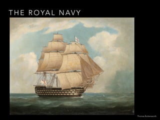 T H E R O YA L N AV Y
Thomas Buttersworth
 