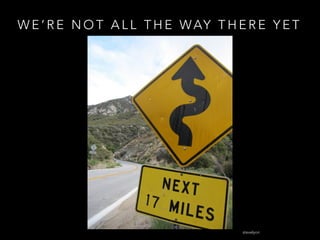 W E ’ R E N O T A L L T H E WAY T H E R E Y E T
stevelyon
 