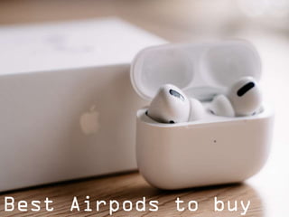 Best Airpods to buy
 