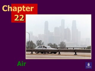 Chapter
  22




   Air
 